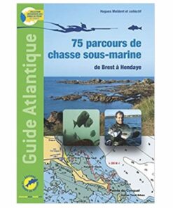 75 PARCOURS DE CHASSE SOUS-MARINE DE BREST À HENDAYE – GUIDE ATLANTIQUE